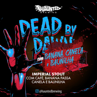 Haunted Brewing DEAD BY DAWN - BANANA, CANELA E BAUNILHA
